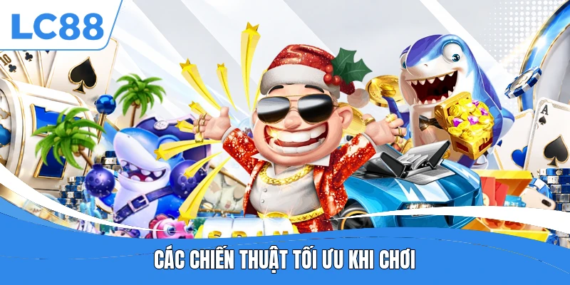 Các chiến thuật tối ưu khi chơi