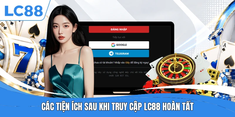 Các tiện ích sau khi truy cập LC88 hoàn tất