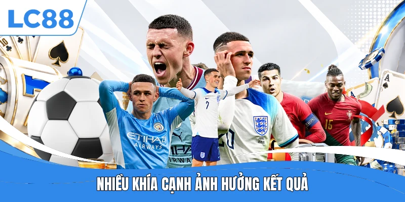 Nhiều khía cạnh ảnh hưởng kết quả