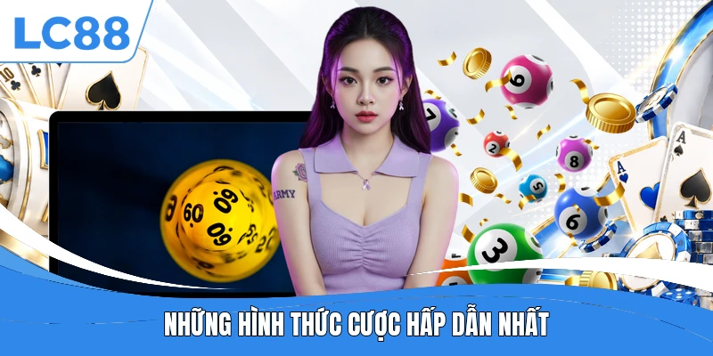 Những hình thức cược hấp dẫn nhất