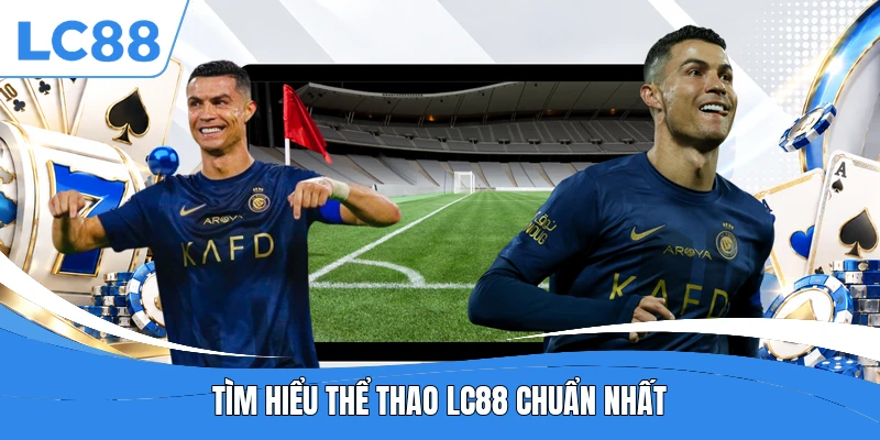Tìm hiểu thể thao LC88 chuẩn nhất